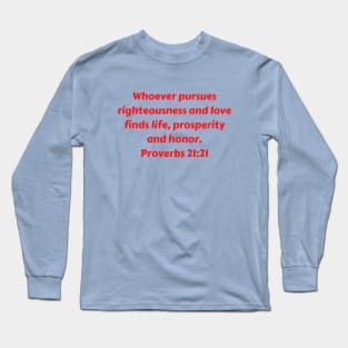 Bible Verse Proverbs 21:21 Long Sleeve T-Shirt